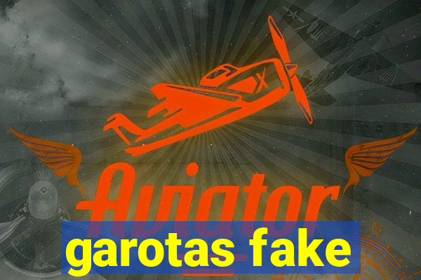 garotas fake